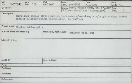 Documentation associated with Hearst Museum object titled String instrument, accession number 2-57692, described as Banjo-like single string musical instrument with soundbox.  Single gut string. Carved conifer with finely pegged construction.