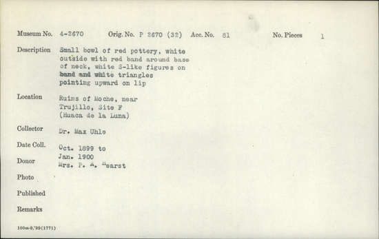 Documentation associated with Hearst Museum object titled Bowl, accession number 4-2670, described as Small bowl of red pottery, white outside with red band around base of neck, white S-like figures on band and white triangles pointing upward on lip.