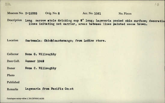 Documentation associated with Hearst Museum object titled Brown gourd vessel, accession number 3-15385, described as Long narrow atole drinking cup 8" long; Lagenaria pocked skin surface; decoration lines initiating net carrier, areas between lines painted cocoa brown.