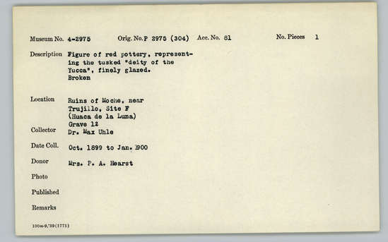 Documentation associated with Hearst Museum object titled Broken figurine, accession number 4-2975, described as Figure of red pottery, representing the tusked “ deity of the Yucca”, finely glazed. Broken