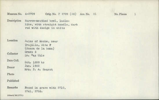 Documentation associated with Hearst Museum object titled Bowl with handle, accession number 4-2709, described as Narrow-mouthed bowl, ladle-like, with straight handle, dark red with design in white.