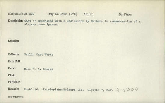 Documentation associated with Hearst Museum object titled Spearhead (reproduction), accession number 21-220, described as Cast of spearhead with dedication by Methana in commemoration of a victory over Sparta.  Roehl 46. Friederichs-Wolters 415. Olympia V, 247.