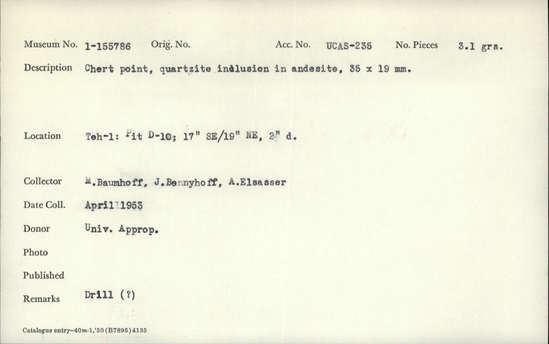 Documentation associated with Hearst Museum object titled Drill, accession number 1-155786, described as Chert point, drill (?), quartzite inclusion in andesite.