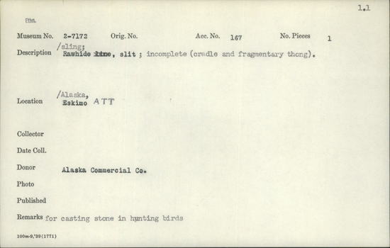 Documentation associated with Hearst Museum object titled Sling, accession number 2-7172, described as Rawhide, slit, incomplete (cradle and fragmentary thong).