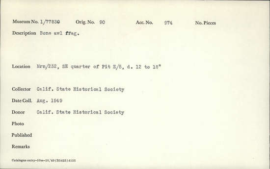 Documentation associated with Hearst Museum object titled Awl fragment, accession number 1-77830, described as Bone. Notice: Image restricted due to its potentially sensitive nature. Contact Museum to request access.