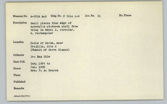 Documentation associated with Hearst Museum object titled Pieces of inlay, accession number 4-2314a, described as Small pieces of edge of Spondylus pictorum shell from inlay in wood; A, circular, B, rectangular.