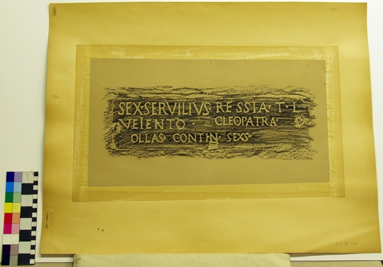 Hearst Museum object titled Rubbing of latin inscription, accession number 22-143, described as In monumento palangariorum FABR. In villa Corsiniorum GORI, emit Contuccius LVPI, in museo collegii Romani MAFF. LVPI. Nunc in museo Vaticano (Gall. lap. incert. II). SEX•SERVILIVS • RESSIA • T • L VEIENTO•   CLEOPATRA • OLLAS • CONTIN • SEXS • Descripsi. Fabretti 11, 51; Lupi cod. Vatic. 9143 p. 16 'exscr. Contuccius Contucci'; Maffei M. V. 260, 10; Qderici sched. Genuens. f. 99'. Adiunximus titulum alterum eorundem hominum.