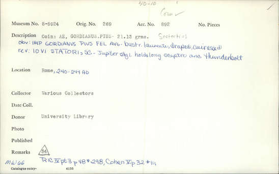 Documentation associated with Hearst Museum object titled Coin: æ sestertius, accession number 8-5924, described as Coin: Sestertius; Æ; Gordianus.Pius - 21.13 grams. Rome, 240-244 AD. Obverse: IMP GORDIANVS PIVS FEL AVG - bust facing right, laureate, draped, cuirassed. Reverse: IOVI STATORI, SC - Jupiter standing facing left, holds long scepter and thunderbolt.