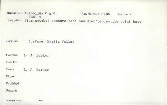 Documentation associated with Hearst Museum object titled Projectile point butt, accession number 1-135118, described as Projectile point butt; side-notched concave base, obsidian.