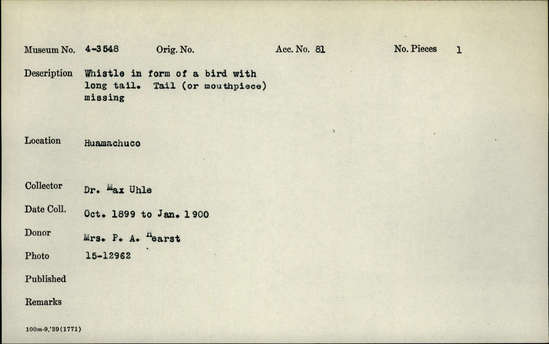 Documentation associated with Hearst Museum object titled Whistling jar, accession number 4-3548, described as Whistle in form of bird with long tail; tail (or mouthpiece) missing.