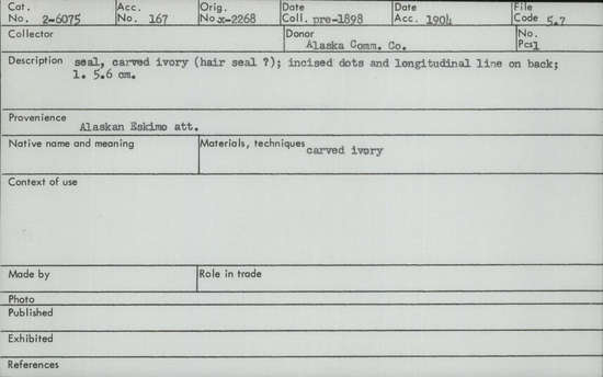 Documentation associated with Hearst Museum object titled Zoomorph, accession number 2-6075, described as Hair seal (?) carved of ivory.  Incised dots and longitudinal line on back.
