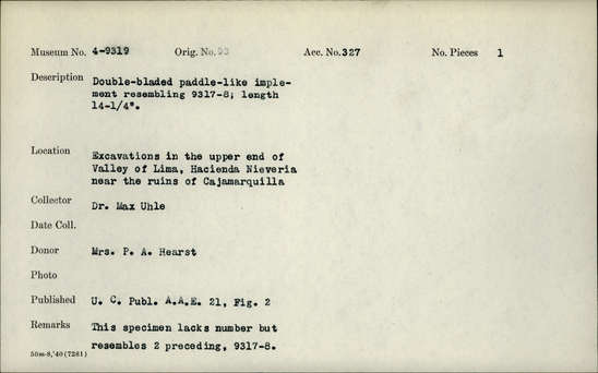 Documentation associated with Hearst Museum object titled Paddle-shaped implement, accession number 4-9319, described as Double-bladed paddle-like implement resembling 4-9317 and 4-9318; length: 14¼ inches.