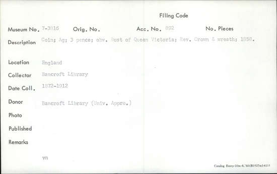 Documentation associated with Hearst Museum object titled Coin, accession number 7-3816, described as Coin; AG; 3 pence; obverse: Bust of Queen Victoria; Reverse: crown and wreath; 1858