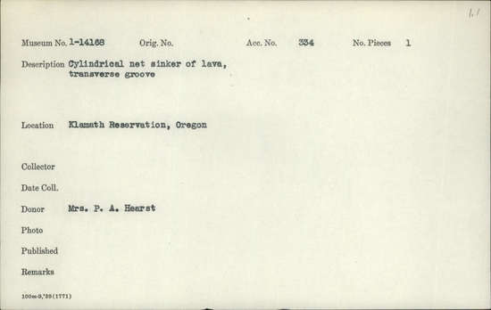 Documentation associated with Hearst Museum object titled Sinker (fishing), accession number 1-14168, described as Cylindrical net sinker of lava.  Transverse groove.
