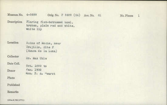 Documentation associated with Hearst Museum object titled Broken bowl, accession number 4-2689, described as Flaring flat-bottomed bowl, broken, plain red and white, white lip.