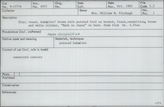 Documentation associated with Hearst Museum object titled Tray, accession number 9-17776, described as Tray; round, bakelite? brown with painted bird on branch , black, vermilion, brown and white sticker, "Made in Japan" on back. diameter 41 cm height 3.25 cm