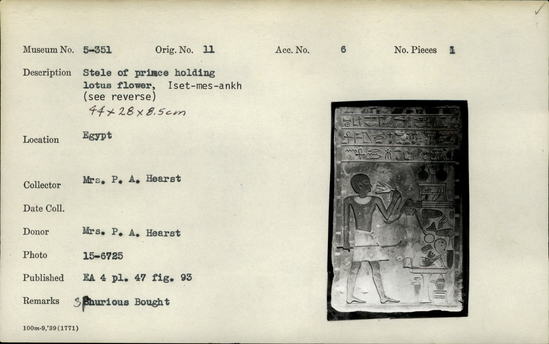 Documentation associated with Hearst Museum object titled Stela, accession number 5-351, described as Stele of prince holding lotus flower. Iset-mes-ankh. 44 cm x 28 cm x 8.5 cm.