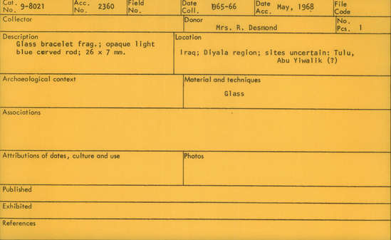 Documentation associated with Hearst Museum object titled Bracelet fragment, accession number 9-8021, described as Glass bracelet frag.; opaque light blue curved rod; 26 x 7 mm.