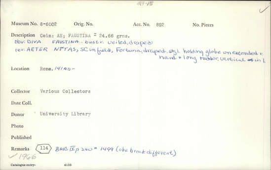 Documentation associated with Hearst Museum object titled Coin: æ sestertius, accession number 8-6002, described as Coin: Sestertius; Æ; Faustina [approximately symbol] 24.66 grams. Obverse: DIVA  FAVSTINA  - Bust facing right, veiled, draped. Reverse: AETER   NITAS, SC in field; Fortuna, draped, standing facing left, holding globe on extended right hand and long rudder, vertical, in left.