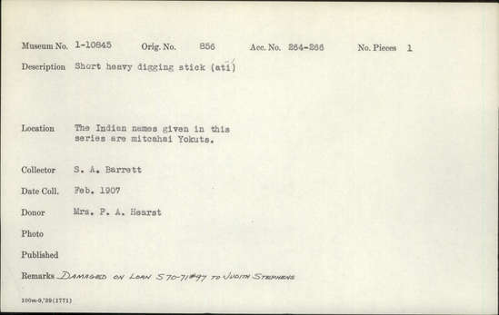 Documentation associated with Hearst Museum object titled Digging stick, accession number 1-10845, described as Short heavy digging stick. Damaged.