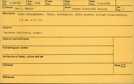 Documentation associated with Hearst Museum object titled Arrow straightener, accession number 1-259085, described as Arrow straightener; stone, rectangular, three grooves, incised cross hatching.