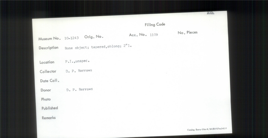 Documentation associated with Hearst Museum object titled Worked bone, accession number 10-1243, described as Tapered, oblong, bone object.