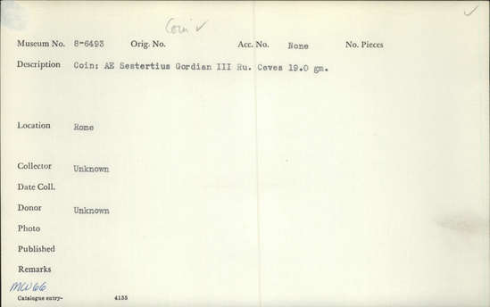 Documentation associated with Hearst Museum object titled Coin: æ sestertius, accession number 8-6493, described as Coin. Æ. Roman (19.0 grams; 32 mm.) Gordian III Ru. Ceves, AD.   Rome. Obverse: IMP GORDIANVS PIVS FEL AVG - Bust facing right, laureate and draped. Reverse: P M T R P IIII COS  III P P - Apollo seated facing left, holding branch and resting left arm on lyre; in exergue, S C.