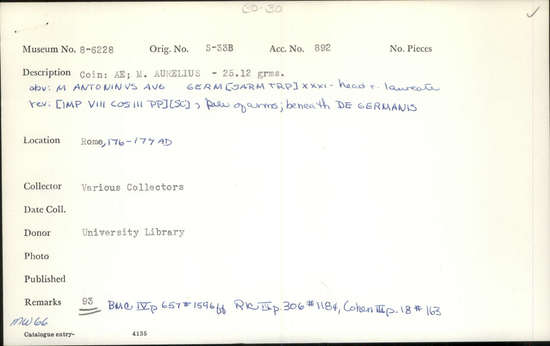 Documentation associated with Hearst Museum object titled Coin: æ sestertius, accession number 8-6228, described as Coin: Sestertius; Æ; Marcus. Aurelius - 25.12 grms. Obverse: M ANTONINVS AVG     GERM[SARM TRP] XXXI - Head facing right, laureate. Reverse: [IMP VIII COSIII PP] [SC] - Pile of arms; beneath: DE GERMANIS.