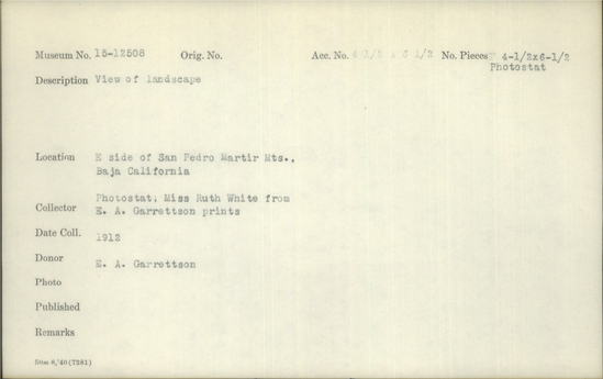 Documentation associated with Hearst Museum object titled Black-and-white negative, accession number 15-12508, described as Black and white negative. East side of San Pedro Martir Mountains Baja California. View of landscape. 1912. 4 1/2 x 6 1/2 inches. 15-12508. Collector: Photostat: Miss Ruth White from E.A. Garrettson prints. Donor: E.A. Garrettson.