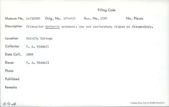 Documentation associated with Hearst Museum object titled Shell fragment, accession number 1-212005, described as Triangular haliotis; one end perforated; broken or fragmentary.