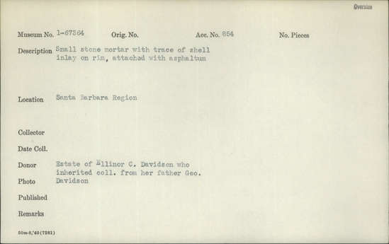 Documentation associated with Hearst Museum object titled Mortar, accession number 1-67364, described as Small, with trace of shell inlay on rim, attached with asphaltum.