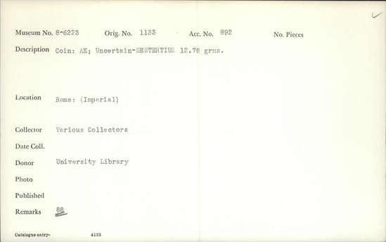 Documentation associated with Hearst Museum object titled Coin: æ sestertius, accession number 8-6223, described as Coin: Sestertius; Æ; Uncertain - 12.78 grms.
