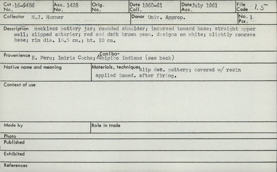 Documentation associated with Hearst Museum object titled Bowl for drinking banana beer, accession number 16-9486, described as Resin glazed pottery bowl for drinking banana beer. Neckless pottery jar with rounded shoulder. Incurved toward base; straight upper wall; slipped exterior; red and dark brown geometric designs on white; slightly concave base. Rim diameter 16.5 cm, height 10 cm. Shipibo, Peru.