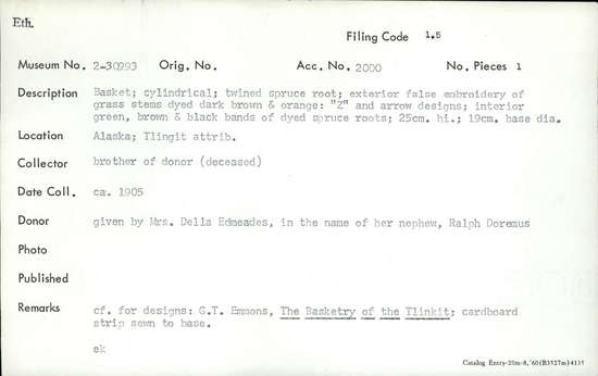 Documentation associated with Hearst Museum object titled Basket, accession number 2-30993, described as Cylindrical, twined spruce root, exterior false embroidery of grass stems dyed dark brown and orange: "Z" and arrow designs; interior green, brown and black bands of dyed spruce roots. Cardboard strip sewn to base.