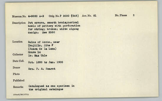 Documentation associated with Hearst Museum object titled Bowl: covers: broken, accession number 4-3020b, described as Pot covers, smooth hemispherical bowls of pottery with perforation for string; broken; white zigzag design. See 3388