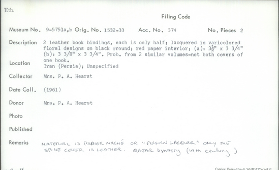 Documentation associated with Hearst Museum object titled Book binding fragments, accession number 9-5751a,b, described as Two leather book bindings; each is only half; lacquered in varicolored floral designs on black ground; red paper interior; (a) 3½ inches by 3¾ inches; (b) 3⅜ inches by 3¾ inches; probably for similar volumes not both covers of one book.