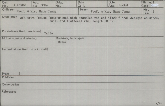 Documentation associated with Hearst Museum object titled Ashtray, accession number 9-16502, described as Ash tray, brass; boat-shaped with enamel red and black floral designs on sides, ends, and flattened rim.  Brass. India.  Length 10 cm.