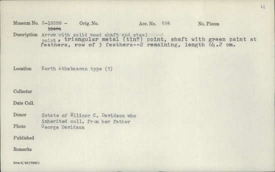 Documentation associated with Hearst Museum object titled Arrow, accession number 2-19399, described as Arrow with solid wood shaft and steel point, triangular metal (tin?) point. Shaft with green paint at feathers, row of 3 feathers--2 remaining.