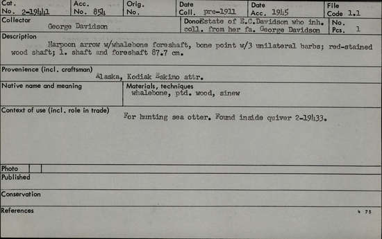 Documentation associated with Hearst Museum object titled Harpoon, accession number 2-19441, described as Whalebone foreshaft, bone point with 3 unilateral barbs. Red-stained wood shaft. Found inside quiver 2-19433.