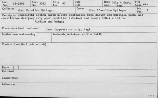 Documentation associated with Hearst Museum object titled Headcloth, accession number 18-1495, described as Headcloth; cotton batik with very abstracted bird design and multiple geometric and curvilinear designs; very poor condition (stained and torn); indigo and beige. 108.4 x 108 cm.