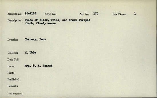 Documentation associated with Hearst Museum object titled Cloth fragment, accession number 16-1188, described as Piece of black, white, and brown striped cloth, finely woven.