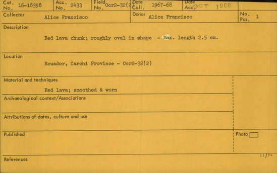 Documentation associated with Hearst Museum object titled Chunk, accession number 16-18398, described as Red lava chunk; roughly oval in shape. Maximum length: 2.5 cm. Smoothed and worn.