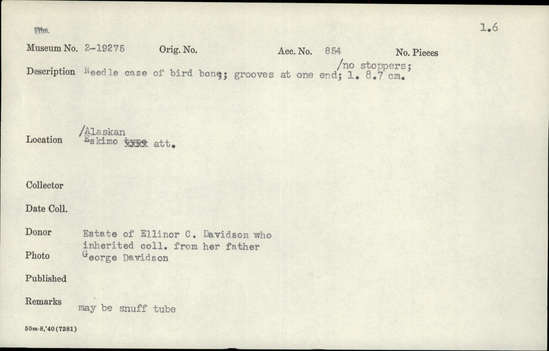 Documentation associated with Hearst Museum object titled Needle case, accession number 2-19275, described as Made of bird bone.  Grooves at one end, no stoppers.  May be snuff tube.