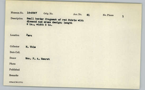 Documentation associated with Hearst Museum object titled Small border fragment of red fabric, accession number 16-2067, described as Small border fragment of red fabric with diamond and cross design; length 9 inches, width 3 inches.