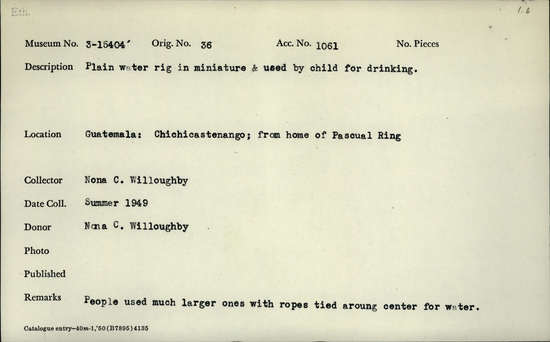 Documentation associated with Hearst Museum object titled Water jug, accession number 3-15404, described as Plain water jug in miniature and used by child for drinking.