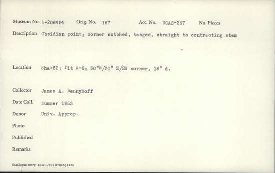 Documentation associated with Hearst Museum object titled Point, accession number 1-206494, described as Obsidian point: corner notched; tanged, straight to contracting base.