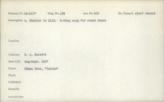 Documentation associated with Hearst Museum object titled Wax cylinder recording, accession number 14-1117, described as Standing Song (Sung as the dancers are ready to dance).  Similar to 1116.  Sung for Round Dance Notice: Image restricted due to its potentially sensitive nature. Contact Museum to request access.