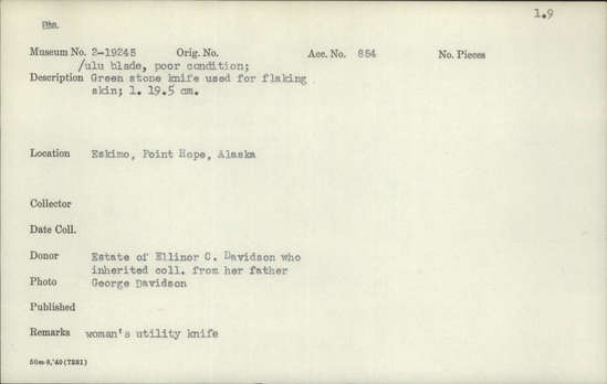 Documentation associated with Hearst Museum object titled Ulu, accession number 2-19245, described as Blade, poor condition.  Green stone knife used for flaking skin.